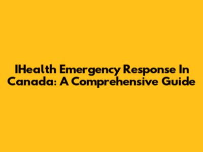 IHealth Emergency Response In Canada: A Comprehensive Guide