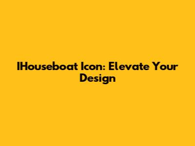 IHouseboat Icon: Elevate Your Design