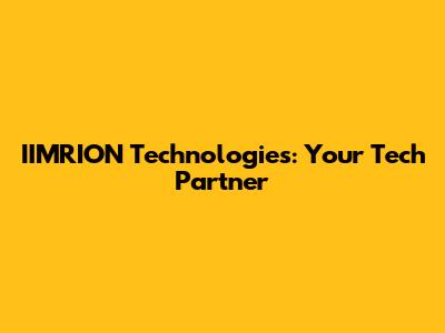 IIMRION Technologies: Your Tech Partner