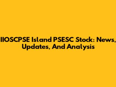 IIOSCPSE Island PSESC Stock: News, Updates, And Analysis