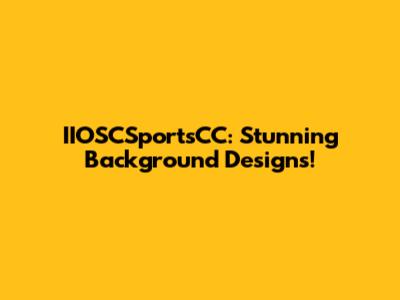 IIOSCSportsCC: Stunning Background Designs!