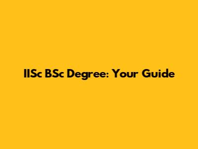 IISc BSc Degree: Your Guide