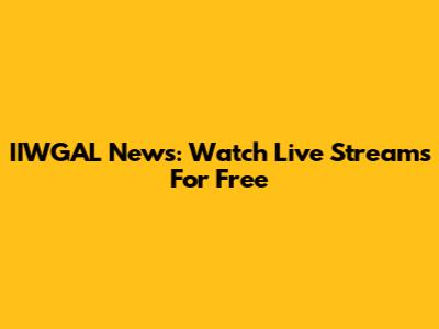 IIWGAL News: Watch Live Streams For Free