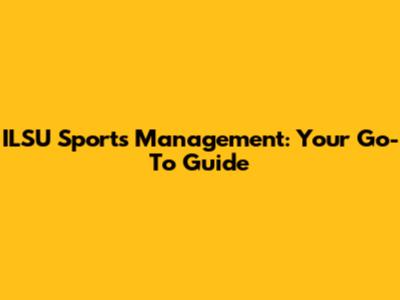 ILSU Sports Management: Your Go-To Guide