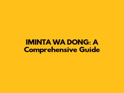 IMINTA WA DONG: A Comprehensive Guide