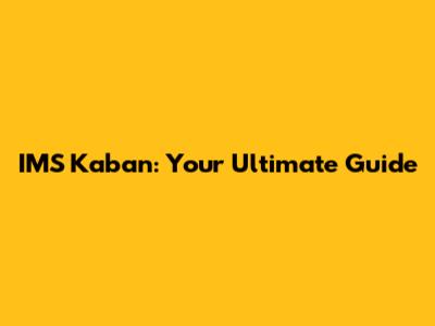 IMS Kaban: Your Ultimate Guide