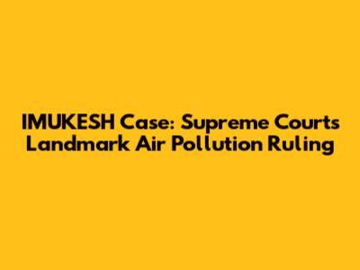 IMUKESH Case: Supreme Court's Landmark Air Pollution Ruling
