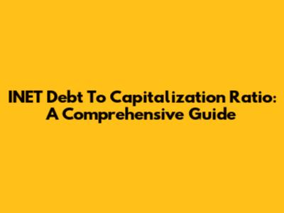 INET Debt To Capitalization Ratio: A Comprehensive Guide