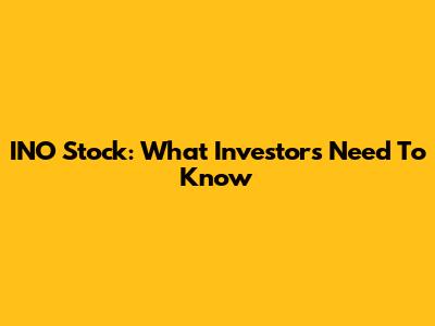 INO Stock: What Investors Need To Know