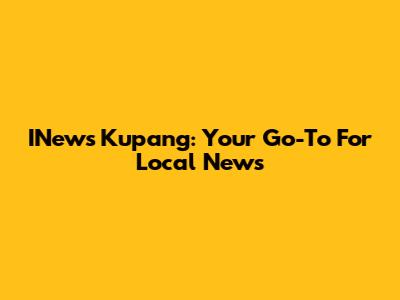 INews Kupang: Your Go-To For Local News