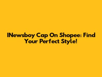 INewsboy Cap On Shopee: Find Your Perfect Style!