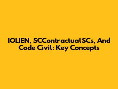 IOLIEN, SCContractualSCs, And Code Civil: Key Concepts