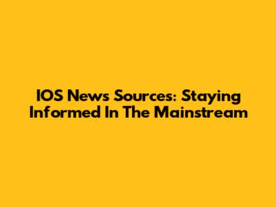 IOS News Sources: Staying Informed In The Mainstream