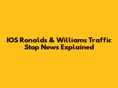 IOS Ronald's & William's Traffic Stop News Explained