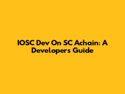 IOSC Dev On SC Achain: A Developer's Guide