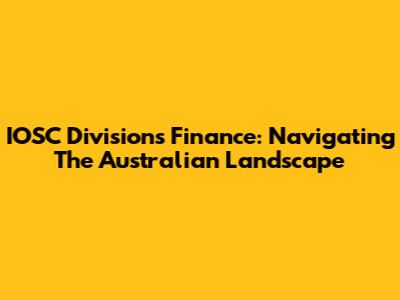 IOSC Divisions Finance: Navigating The Australian Landscape