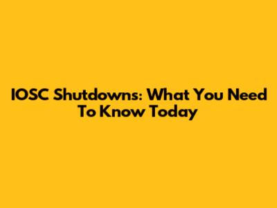IOSC Shutdowns: What You Need To Know Today