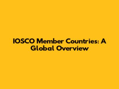 IOSCO Member Countries: A Global Overview