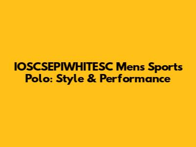IOSCSEPIWHITESC Men's Sports Polo: Style & Performance