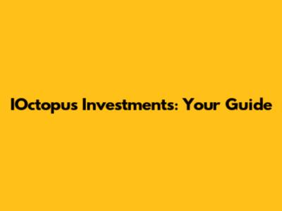 IOctopus Investments: Your Guide