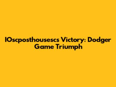 IOscposthousesc's Victory: Dodger Game Triumph