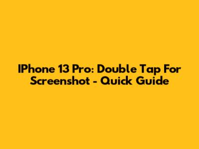 IPhone 13 Pro: Double Tap For Screenshot - Quick Guide