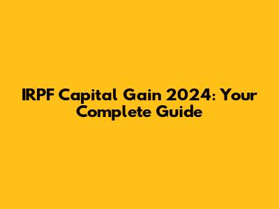 IRPF Capital Gain 2024: Your Complete Guide