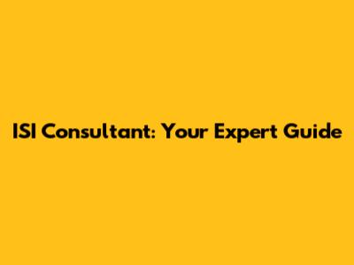 ISI Consultant: Your Expert Guide