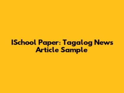 ISchool Paper: Tagalog News Article Sample