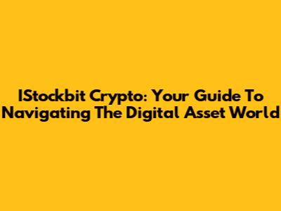 IStockbit Crypto: Your Guide To Navigating The Digital Asset World