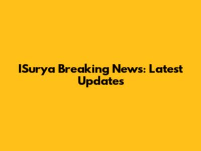 ISurya Breaking News: Latest Updates