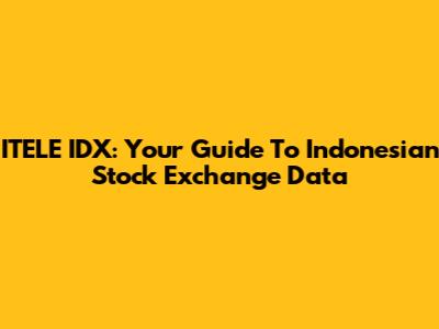 ITELE IDX: Your Guide To Indonesian Stock Exchange Data