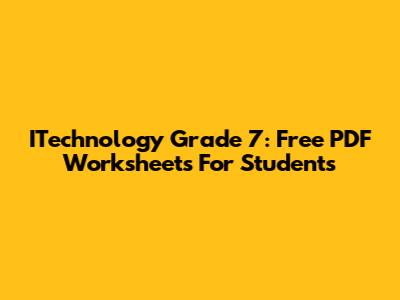 ITechnology Grade 7: Free PDF Worksheets For Students