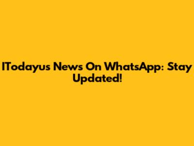 ITodayu's News On WhatsApp: Stay Updated!