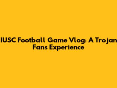 IUSC Football Game Vlog: A Trojan Fan's Experience