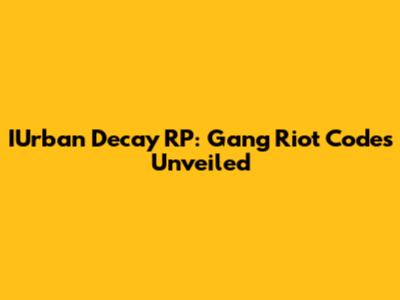 IUrban Decay RP: Gang Riot Codes Unveiled