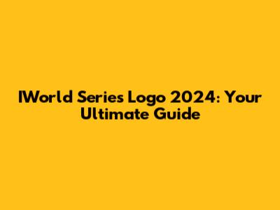 IWorld Series Logo 2024: Your Ultimate Guide