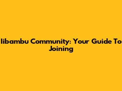 Iibambu Community: Your Guide To Joining