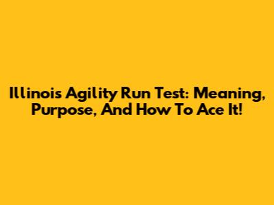 Illinois Agility Run Test: Meaning, Purpose, And How To Ace It!