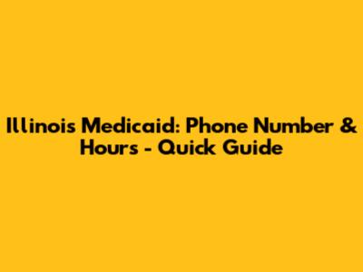 Illinois Medicaid: Phone Number & Hours - Quick Guide