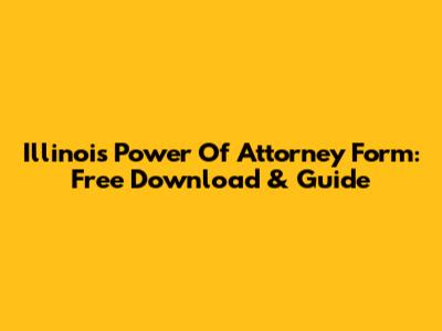 Illinois Power Of Attorney Form: Free Download & Guide