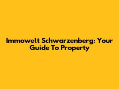 Immowelt Schwarzenberg: Your Guide To Property