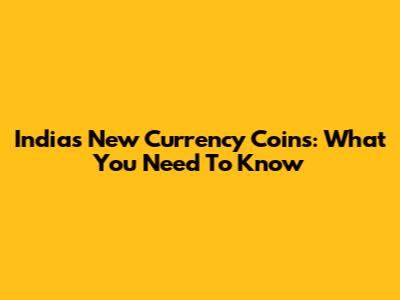 India's New Currency Coins: What You Need To Know
