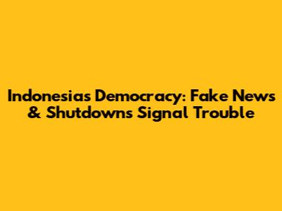 Indonesia's Democracy: Fake News & Shutdowns Signal Trouble