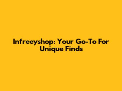 Infreeyshop: Your Go-To For Unique Finds
