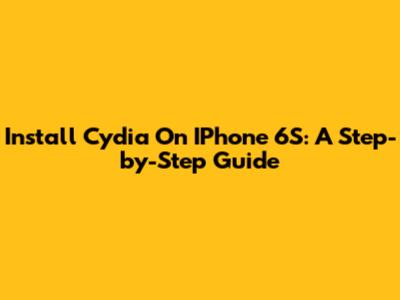 Install Cydia On IPhone 6S: A Step-by-Step Guide