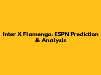 Inter X Flamengo: ESPN Prediction & Analysis