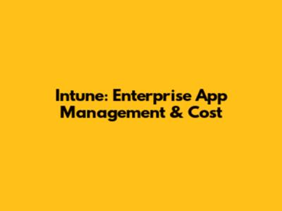Intune: Enterprise App Management & Cost
