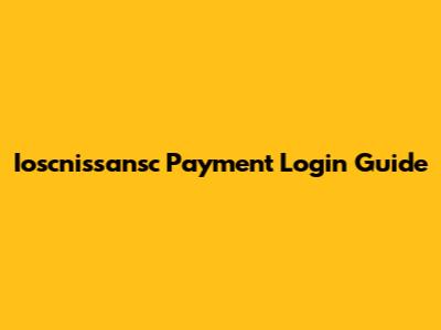 Ioscnissansc Payment Login Guide