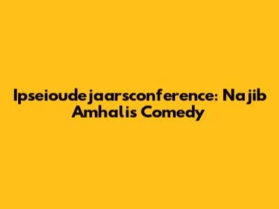 Ipseioudejaarsconference: Najib Amhali's Comedy